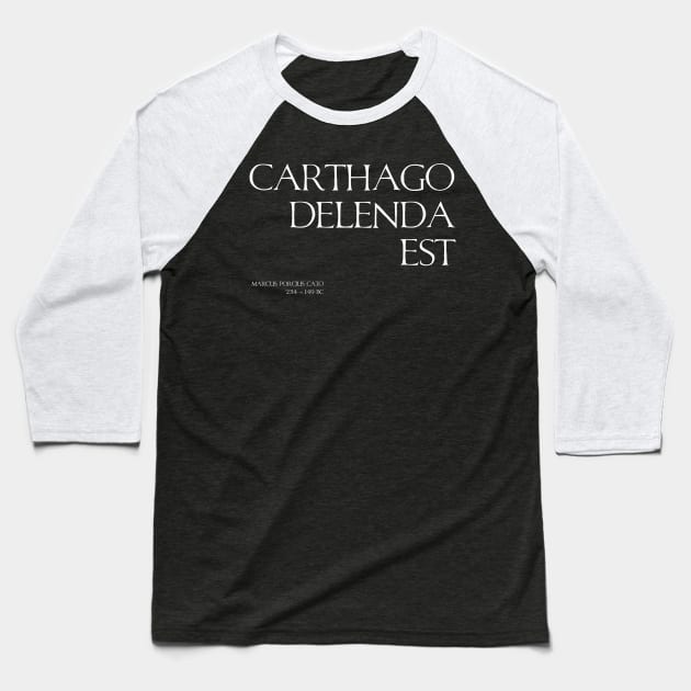 Carthago Delenda Est - Ancient Rome Cato The Elder Quote Baseball T-Shirt by Styr Designs